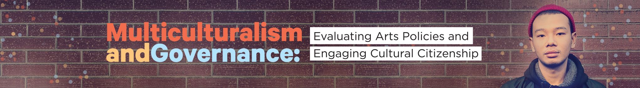 Multiculturalism and Governance: Evaluating Arts Policies and Engaging Cultural Citizenship